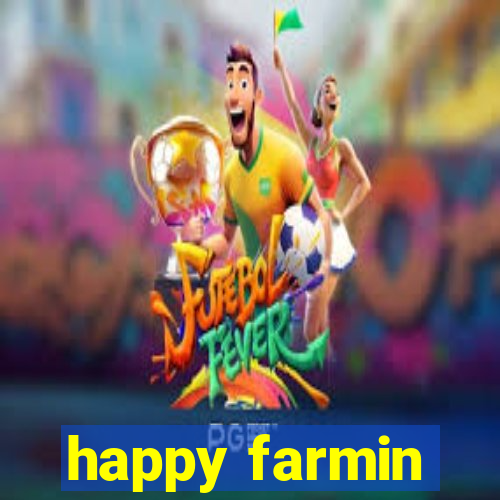 happy farmin